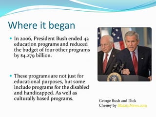 About every state in the United States has been affected by budget cuts in some way or another.