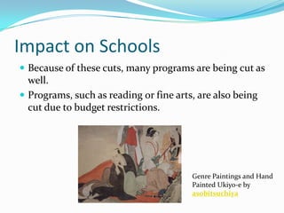 Breakdown of Budget CutsJavits gifted and talented education, $10 millionExchanges with Historic Whaling and Trading Partners, $9 million Comprehensive school reform, $8 millionDropout prevention program, $5 millionMental Health integration in schools, $5 millionWomen's Educational Equity, $3 million - 