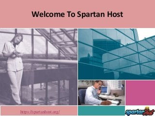 Welcome To Spartan Host
https://spartanhost.org/
 