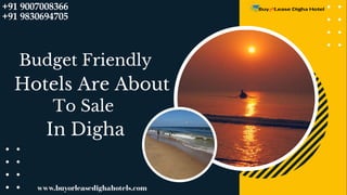 Budget Friendly
Hotels Are About
To Sale
In Digha
www.buyorleasedighahotels.com
+91 9007008366
+91 9830694705
 