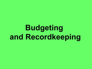 Budgeting  and Recordkeeping 