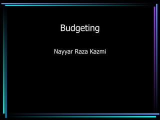 Budgeting Nayyar Raza Kazmi 