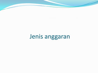 Jenis anggaran

 