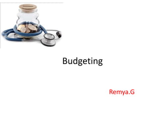 Budgeting
Remya.G
 