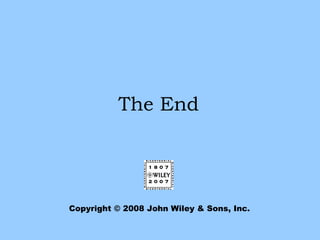 The End




Copyright © 2008 John Wiley & Sons, Inc.
 