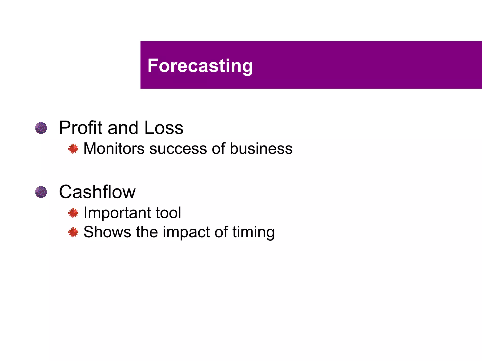 UNCLASSIFIED
UNCLASSIFIED
Profit and Loss Budget Hint
By preparing a profit and loss budget annually,
you will be in a position to determine if your
future business plans will support the ongoing
activities of your business.
 