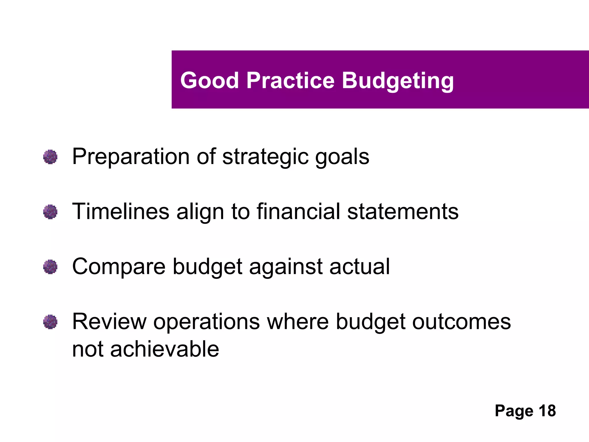 UNCLASSIFIED
UNCLASSIFIED
Good practice business strategy
Improved business performance = stronger
financial results
You need to plan where you
want your business to be in
order for your business to get
there
Don’t over think it, and don’t
make it too long – a one page
plan will work just a well as a
100 page document
 