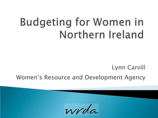 Lynn Carvill Women’s Resource and Development Agency 