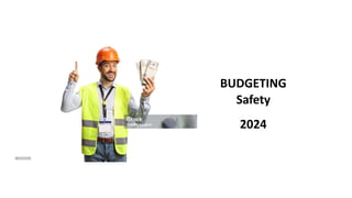 BUDGETING
Safety
2024
 