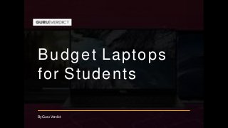 Budget Laptops
for Students
ByGuruVerdict
 