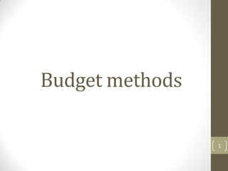 Budget methods

                 1
 