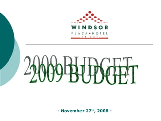 2009 BUDGET - November 27 th , 2008 - 