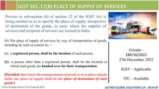 GSTIND GLOBAL SOLUTIONS LLP , RAIPUR
IGST SEC.12(8) PLACE OF SUPPLY OF SERVICES
Union Budget Indirect Tax Proposal 2023
Pr...