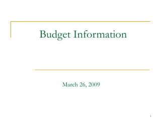 Budget Information  March 26, 2009 