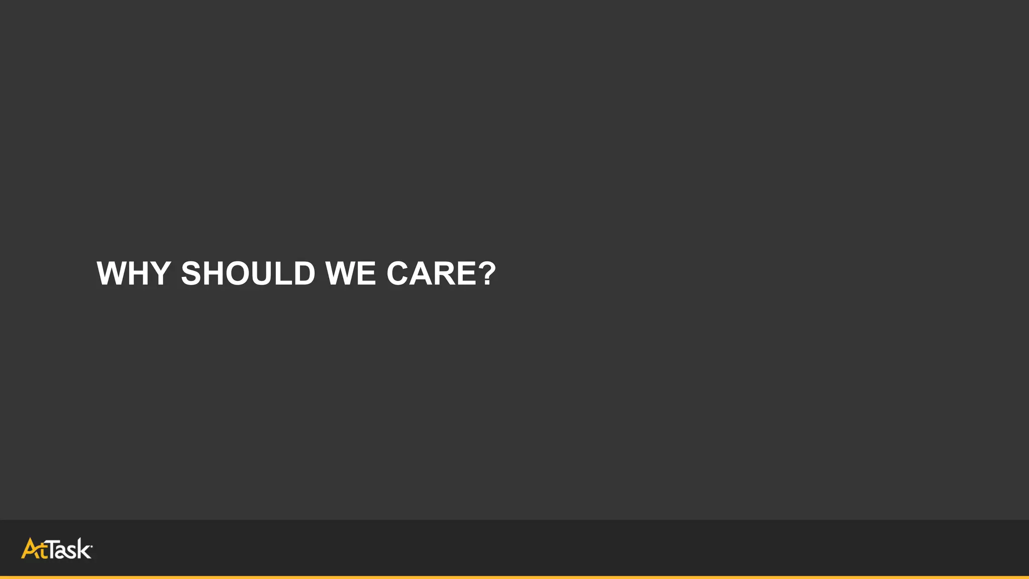 WHY SHOULD WE CARE?
 