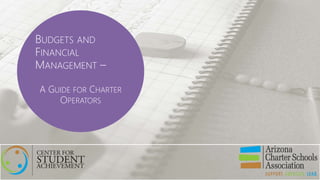Charter Application
Pages 91 - 96
B
BUDGETS AND
FINANCIAL
MANAGEMENT –
A GUIDE FOR CHARTER
OPERATORS
 