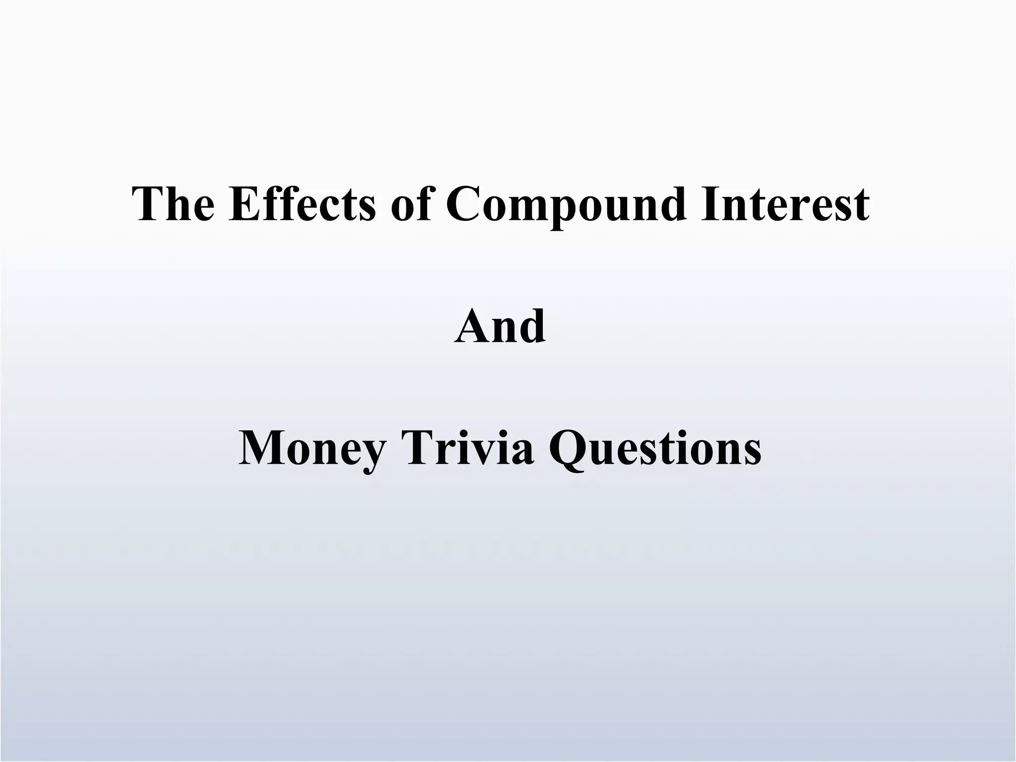 The Effects of Compound Interest And Money Trivia Questions 