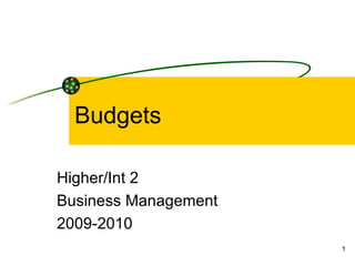 Budgets Higher/Int 2 Business Management 2009-2010 