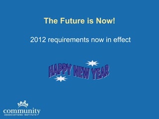 The Future is Now!

2012 requirements now in effect
 