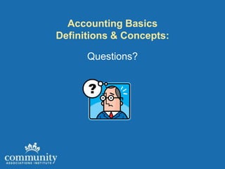 Accounting Basics
Definitions & Concepts:

      Questions?
 