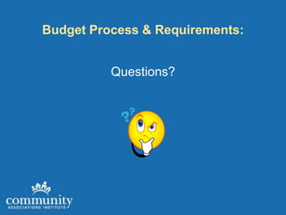 Budget Process & Requirements:


          Questions?
 