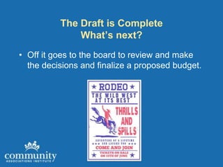 The Draft is Complete
              What’s next?
• Off it goes to the board to review and make
  the decisions and finalize a proposed budget.
 