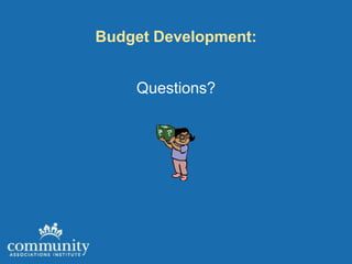 Budget Development:


    Questions?
 