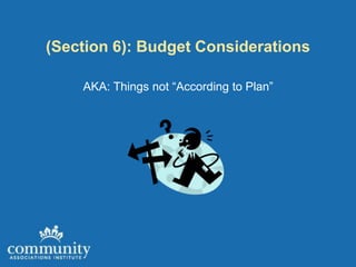 (Section 6): Budget Considerations

    AKA: Things not “According to Plan”
 