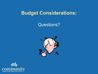 Budget Considerations:

      Questions?
 