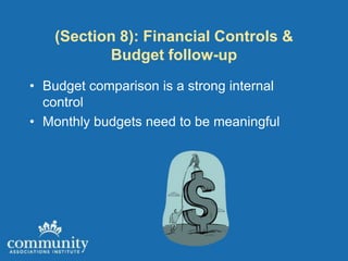 (Section 8): Financial Controls &
           Budget follow-up
• Budget comparison is a strong internal
  control
• Monthly budgets need to be meaningful
 