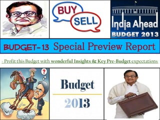 Budget- 13 Special Preview Report
- Profit this Budget with wonderful Insights & Key Pre-Budget expectations
 