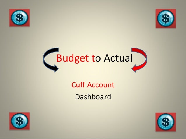 Budget to Actual Cuff Account Budget to Actual Cuff Account