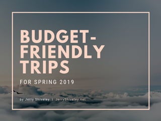 Budget-Friendly Trips for Spring 2019
