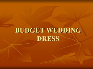 BUDGET WEDDING
    DRESS
 