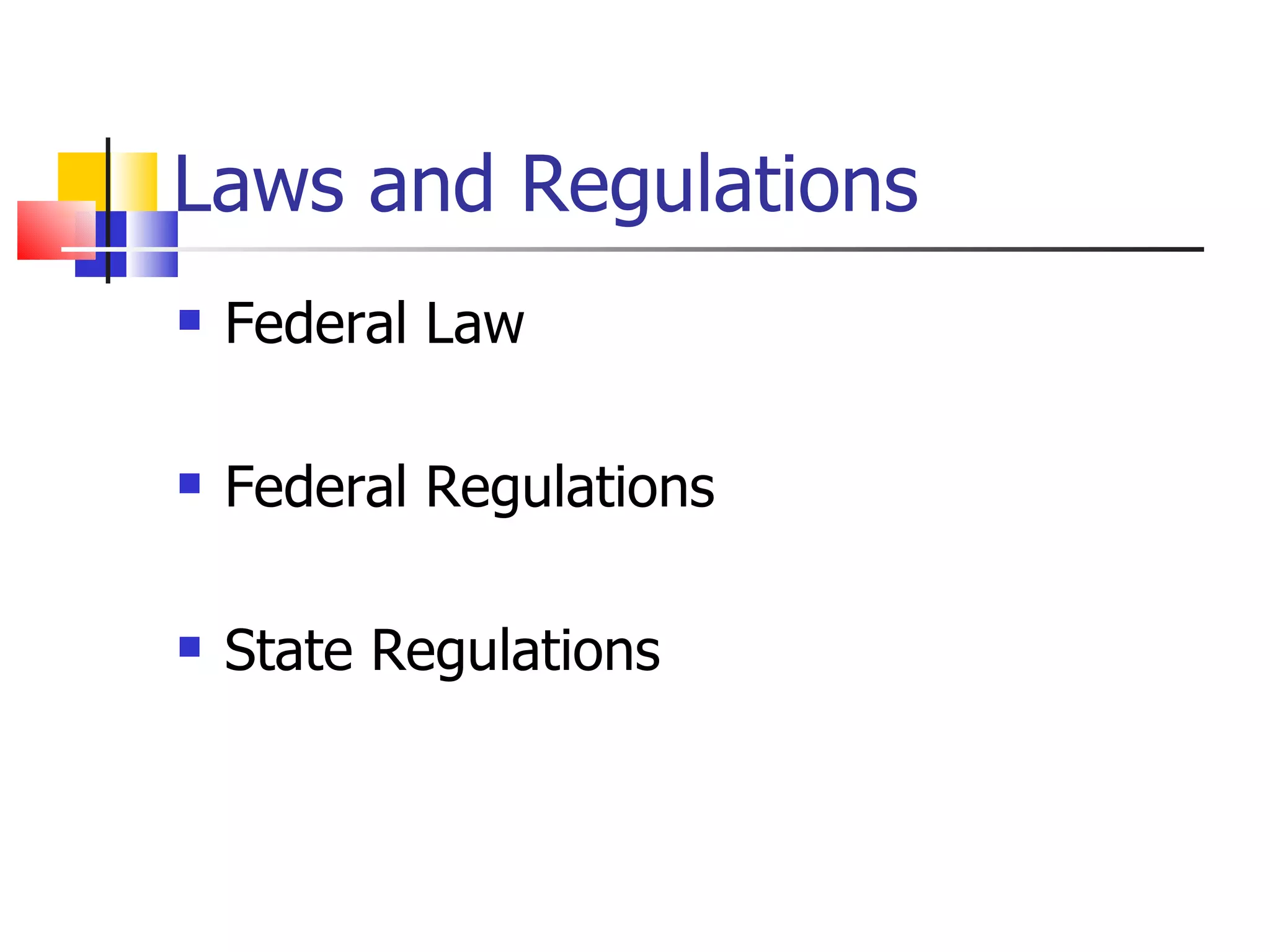 Laws and Regulations Federal Law Federal Regulations State Regulations 