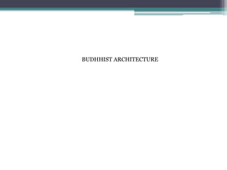 BUDHHIST ARCHITECTURE
 