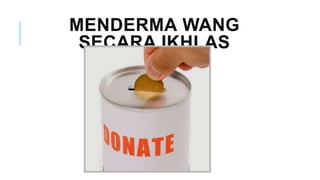 MENDERMA WANG
SECARA IKHLAS
 