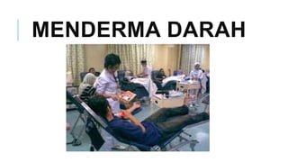 MENDERMA DARAH
 