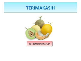 TERIMAKASIHTERIMAKASIH
BY : NOVIE ISNAWATI, SPBY : NOVIE ISNAWATI, SP
 