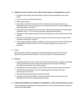 3.   PERMASALAHAN UMUM YANG ADA DI MASYARAKAT PEMBUDIDAYA IKAN
     1. Penguasaan dan aplikasi tehnologi budidaya oleh mas...