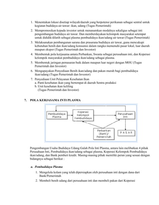 1. Menentukan lokasi disetiap wilayah/daerah yang berpotensi perikanan sebagai sentral untuk
        kegiatan budidaya air...