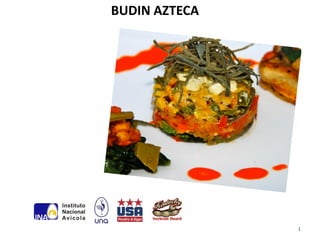 BUDIN AZTECA




               1
 