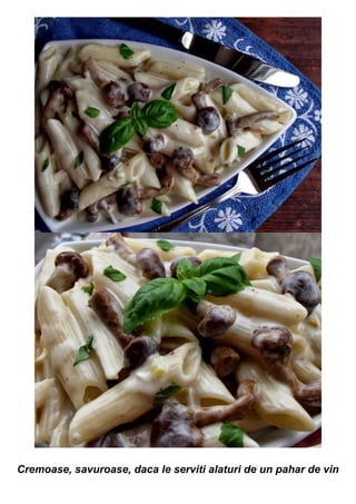 Cremoase, savuroase, daca le serviti alaturi de un pahar de vin
 