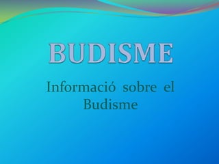 BUDISME Informació  sobre  el Budisme 