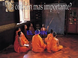 EL SHIN ¿La oración mas importante? 