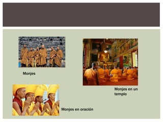Monjes


                             Monjes en un
                             templo


         Monjes en oración
 