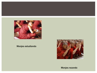 Monjes estudiando




                    Monjes rezando
 