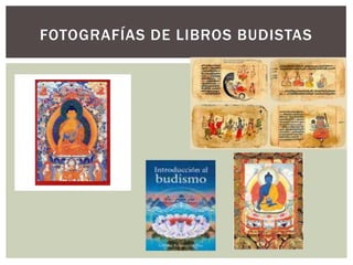 FOTOGRAFÍAS DE LIBROS BUDISTAS
 