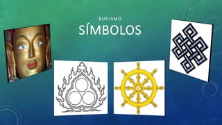 BUDISMO
SÍMBOLOS
 