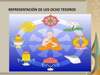 REPRESENTACIÓN DE LOS OCHO TESOROS
 